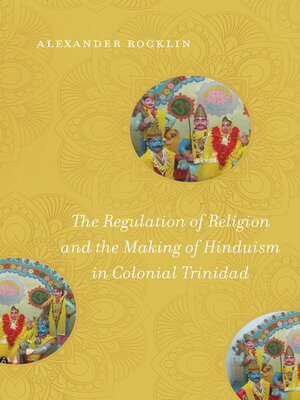 cover image of The Regulation of Religion and the Making of Hinduism in Colonial Trinidad